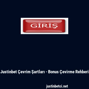 Justinbet &Ccedil;evrim Şartları - Bonus &Ccedil;evirme Rehberi