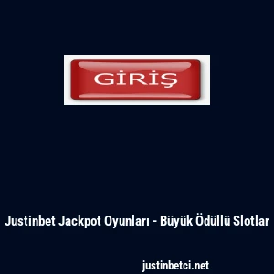 Justinbet Jackpot Oyunları - B&uuml;y&uuml;k &Ouml;d&uuml;ll&uuml; Slotlar