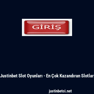 Justinbet Slot Oyunları - En &Ccedil;ok Kazandıran Slotlar